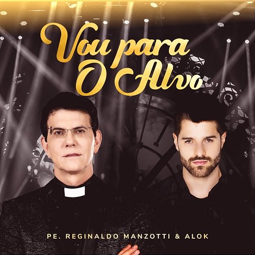Vou Para O Alvo Padre Reginaldo Manzotti feat. Alok