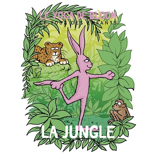 Voyage dans la jungle Le yoga de Bloom
