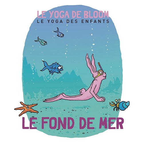 Voyage dans les fonds marins Le yoga de Bloom