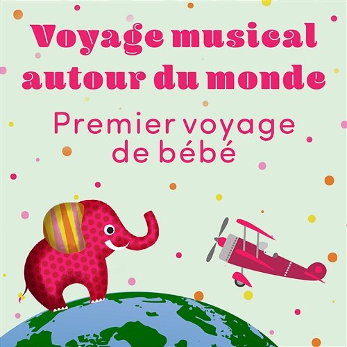 Voyage musical autour du monde: Premier voyage de bébé - Musique folcloristique, berceuses, musique de détente, mini-relaxation Jazz Music for Babies, Imagination Baby Landscapes