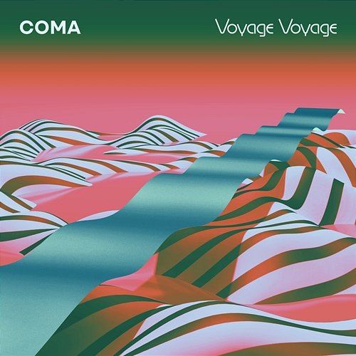Voyage Voyage Coma