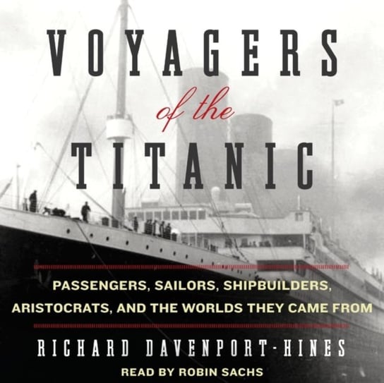 Voyagers of the Titanic Davenport-Hines Richard