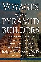 Voyages of the Pyramid Builders Schoch Robert M.