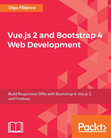 Vue.js 2 and Bootstrap 4 Web Development Filipova Olga