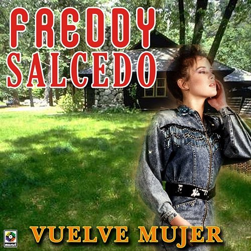 Vuelve Mujer Freddy Salcedo