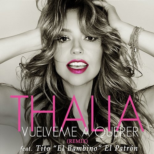 Vuélveme a Querer Thalia feat. Tito "El Bambino" El Patrón