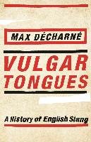 Vulgar Tongues Decharne Max