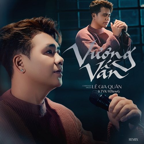 Vương Vấn 93NewG, TVK, Lê Gia Quân