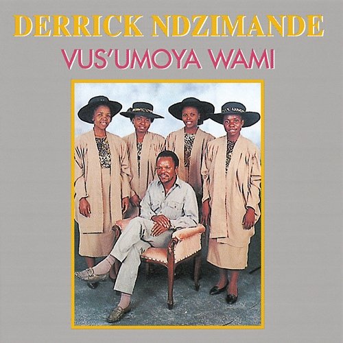 Vus'Umoya Wami Derrick Ndzimande