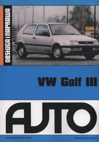 VW Golf 3. Obsługa i naprawa Opracowanie zbiorowe