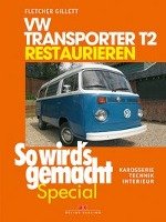 VW Transporter T2 restaurieren (So wird's gemacht Special Band 6) Gillett Fletcher