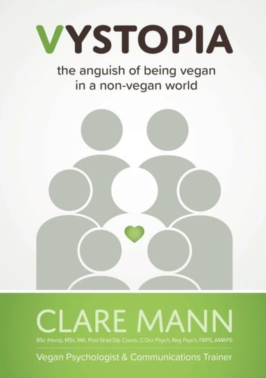 Vystopia. the anguish of being vegan in a non-vegan world Clare Mann