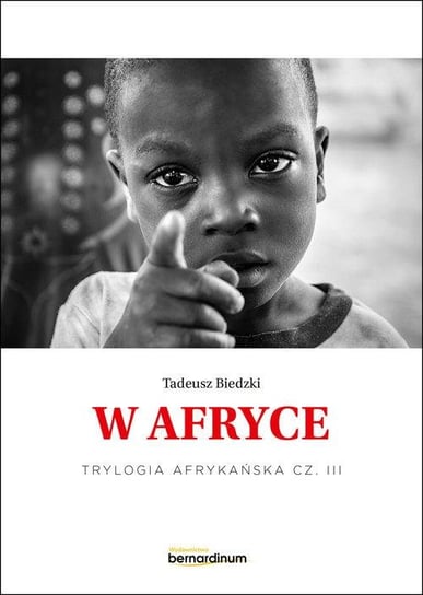 W Afryce. Trylogia Afrykańska  część 3 Biedzki Tadeusz