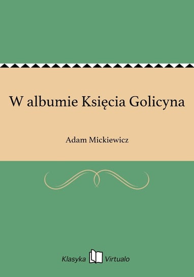 W albumie Księcia Golicyna Mickiewicz Adam