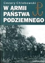 W armii państwa podziemnego. Tom 1 Chlebowski Cezary