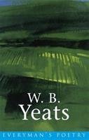 W. B. Yeats: Everyman Poetry Kelly John, Yeats W. B.