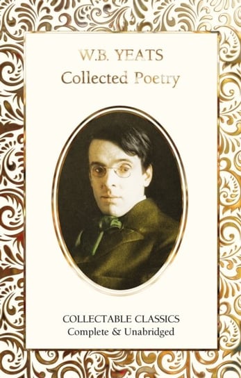 W.B. Yeats Selected Poetry W.B. Yeats