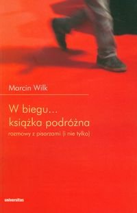 W biegu... Książka podróżna Wilk Marcin