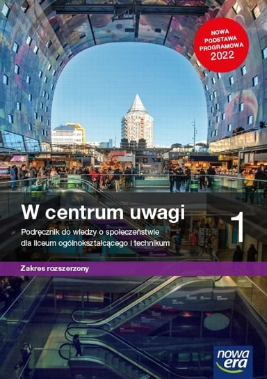 W centrum uwagi. Wiedza o społeczeństwie. Podręcznik. Klasa 1. Zakres rozszerzony. Liceum i technikum Drelich Sławomir, Janicki Arkadiusz, Kięczkowska Justyna, Komorowski Jerzy, Martinek Ewa, Peisert Arkadiusz