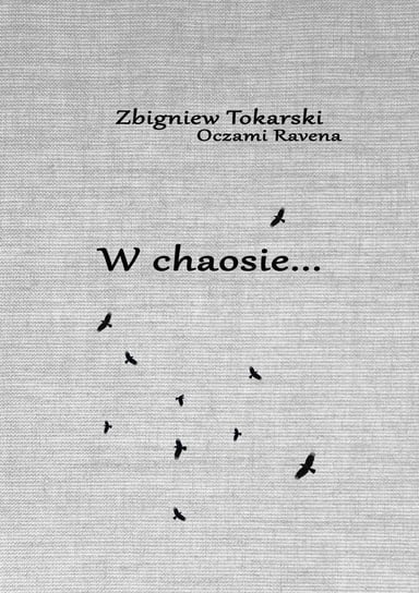 W chaosie… Tokarski Zbigniew