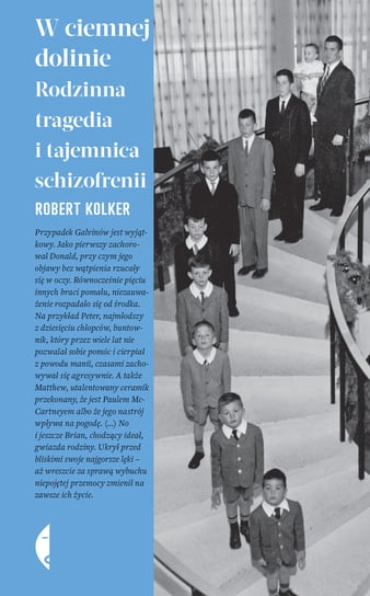 W ciemnej dolinie. Rodzinna tragedia i tajemnica schizofrenii Kolker Robert