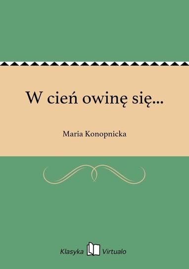 W cień owinę się... - ebook epub Konopnicka Maria