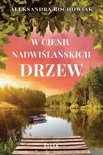 W cieniu nadwiślańskich drzew - ebook mobi Aleksandra Rochowiak