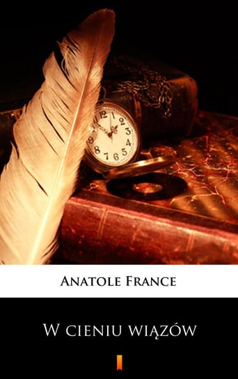 W cieniu wiązów France Anatole
