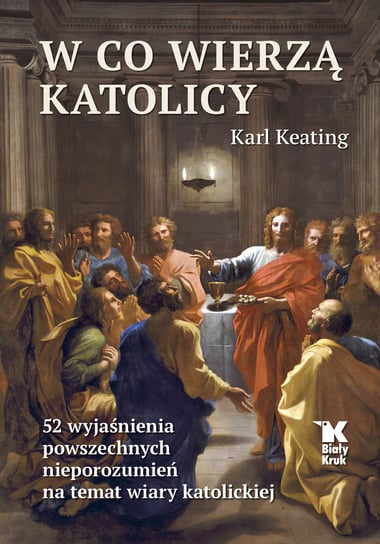 W co wierzą katolicy Karl Keating