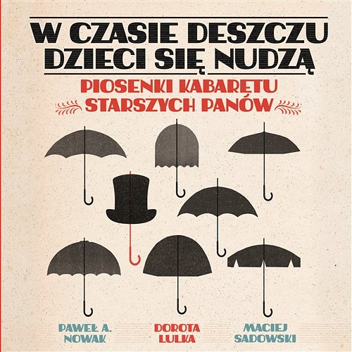 W czasie deszczu dzieci się nudzą - Piosenki Kabaretu Straszych Panów Dorota Lulka, Paweł A. Nowak, Maciej Sadowski
