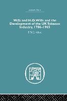 W.D. & H.O. Wills and the Development of the UK Tobacco Industry: 1786-1965 Alford B. W. E.