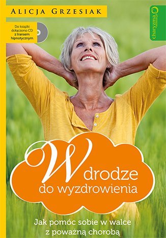 W drodze do wyzdrowienia. Jak pomóc sobie w walce z poważną chorobą - ebook mobi Grzesiak Alicja