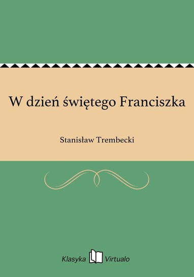 W dzień świętego Franciszka Trembecki Stanisław