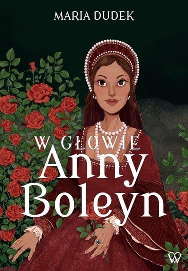 W głowie Anny Boleyn Maria Dudek