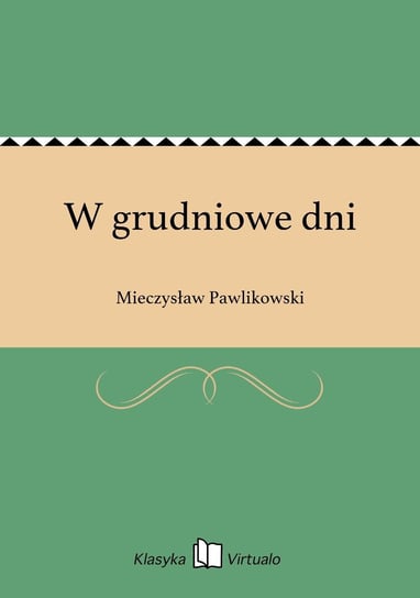 W grudniowe dni Pawlikowski Mieczysław