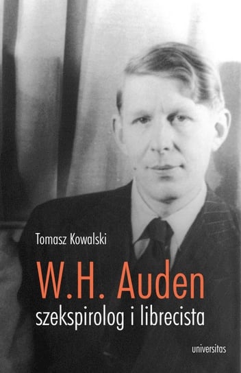 W. H. Auden szekspirolog i librecista Kowalski Tomasz
