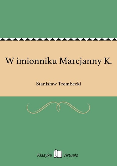 W imionniku Marcjanny K. Trembecki Stanisław