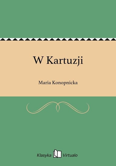 W Kartuzji Konopnicka Maria