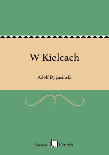 W Kielcach Dygasiński Adolf