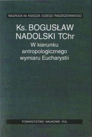 W kierunku antropologicznego wymiaru eucharystii Nadolski Bogusław
