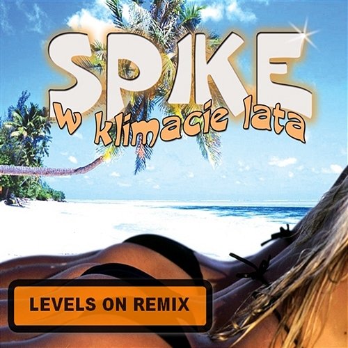 W Klimacie Lata(Levels on Remix) Spike