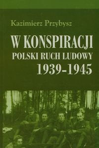 W konspiracji Polski ruch ludowy 1939-1945 Przybysz Kazimierz