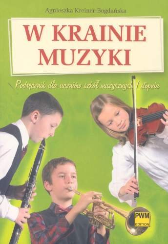 W krainie muzyki podręcznik dla ucznia Kreiner-Bogdańska Agnieszka