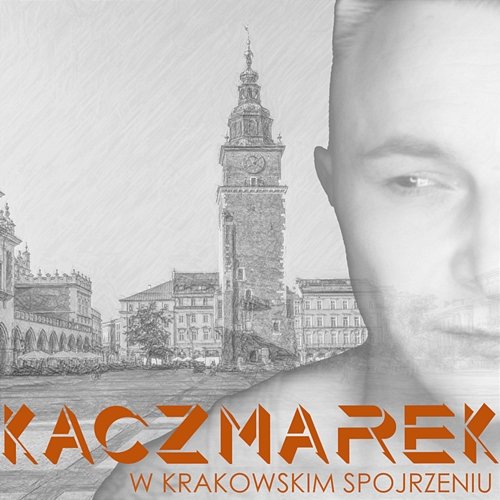 W krakowskim spojrzeniu Kaczmarek