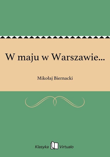 W maju w Warszawie... Biernacki Mikołaj