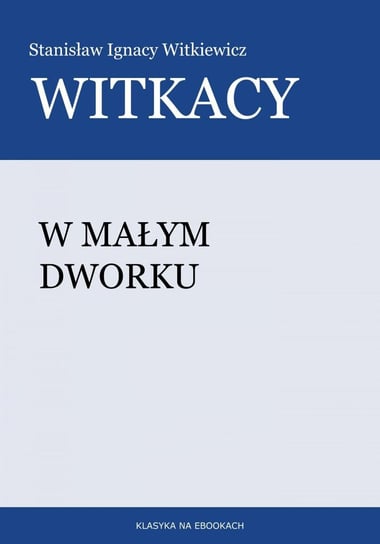 W małym dworku Witkiewicz Stanisław