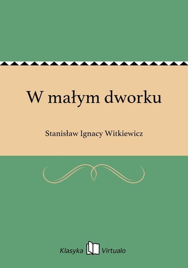 W małym dworku Witkiewicz Stanisław Ignacy