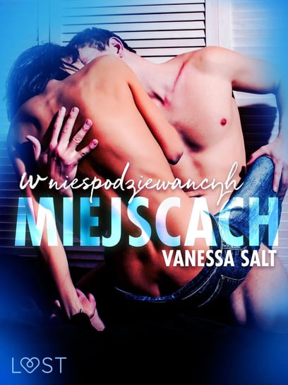 W niespodziewanych miejscach. 3 serie erotyczne autorstwa Vanessy Salt - ebook epub Salt Vanessa