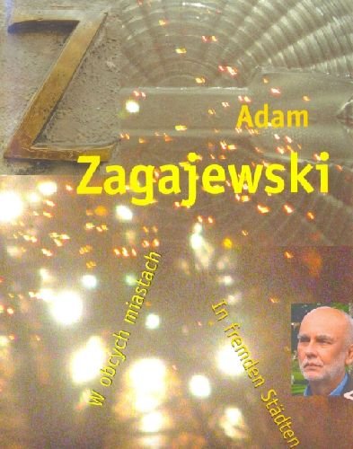W obcych miastach / In fremden Stadten Zagajewski Adam
