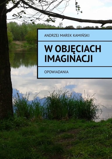 W objęciach imaginacji Kamiński Andrzej
